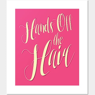 Hands Off The Hair Posters and Art